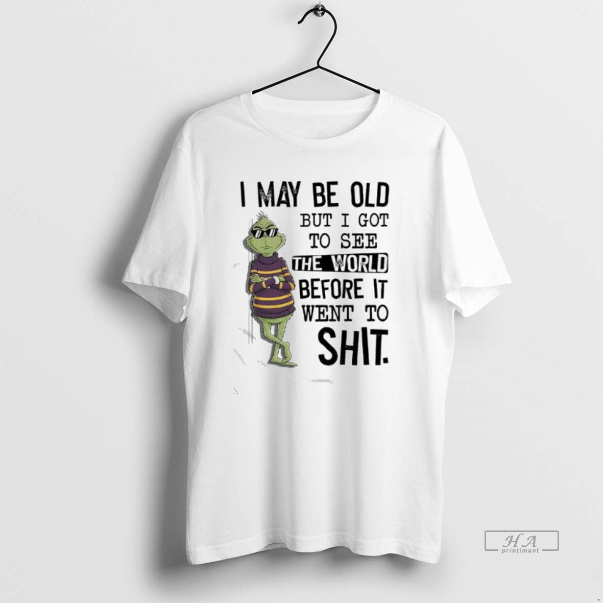 Official Grinch May Be Old But I Got To See The World Before It Went