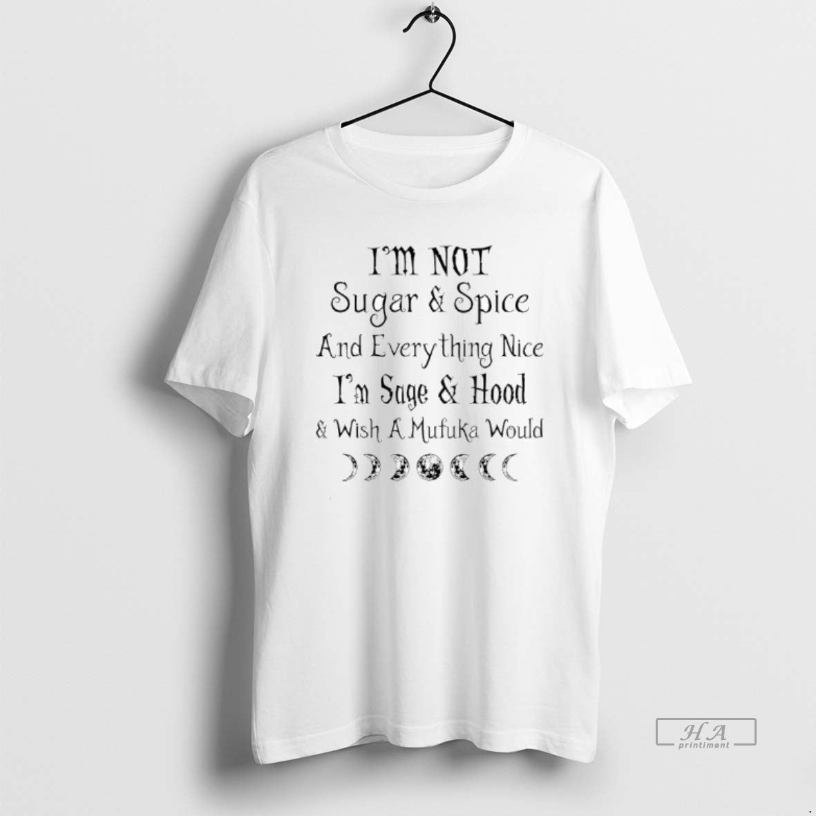 Official Im Not Sugar Spice And Everything Nice Im Sage Hood Wish A Mufuka Would