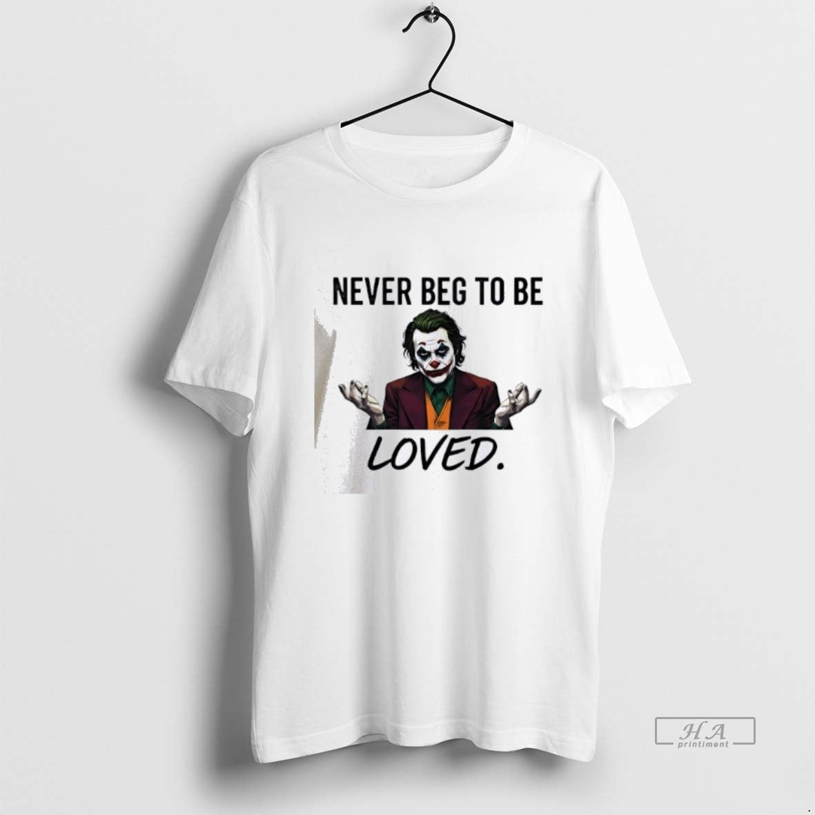 Official Joker Never Beg To Be Loved