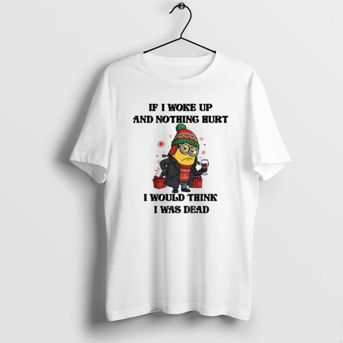 Official Minion If I Woke Up And Nothing Hurt I Would Think I Was Dead