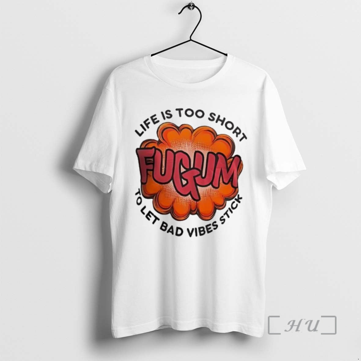 Officials Fugum Life Is Too Short To Let Bad Vibes Stick Premium T Shirts Sweater