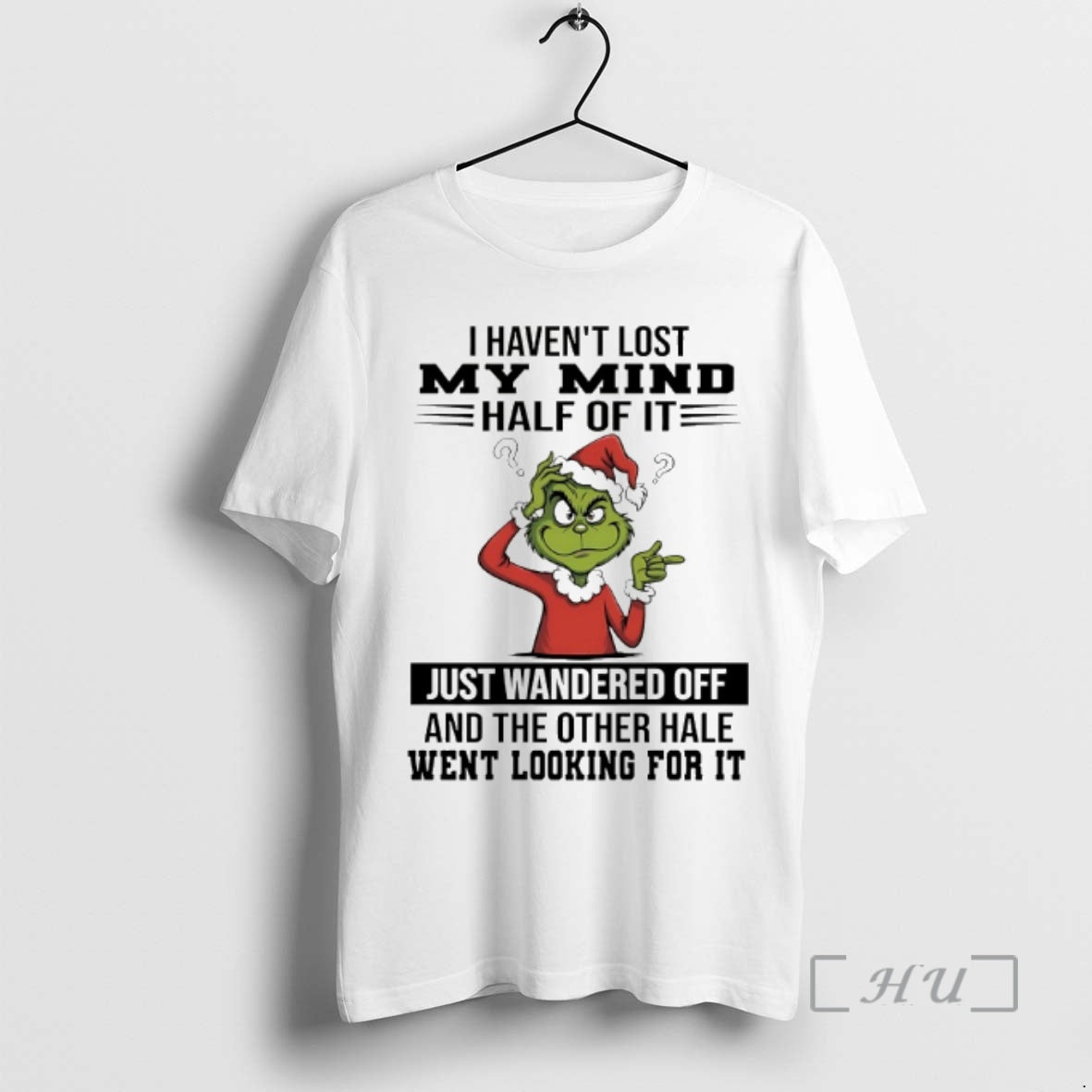 Officials Grinch I Havent Lost My Mind Half Of It Just Wandered Off Christmas 2025