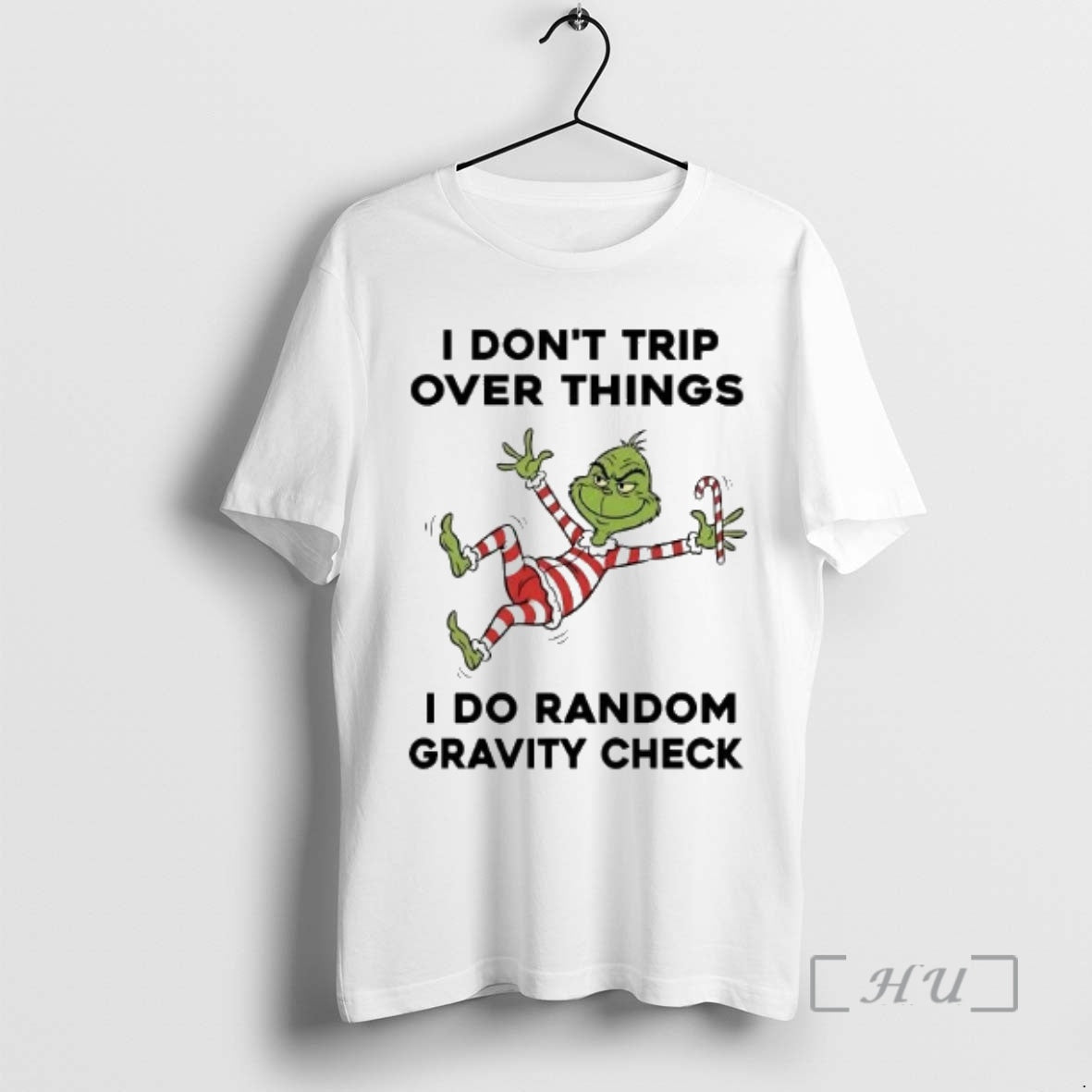 Officials Grinch I Dont Trip Over Things I Do Random Gravity Check Christmas Premium
