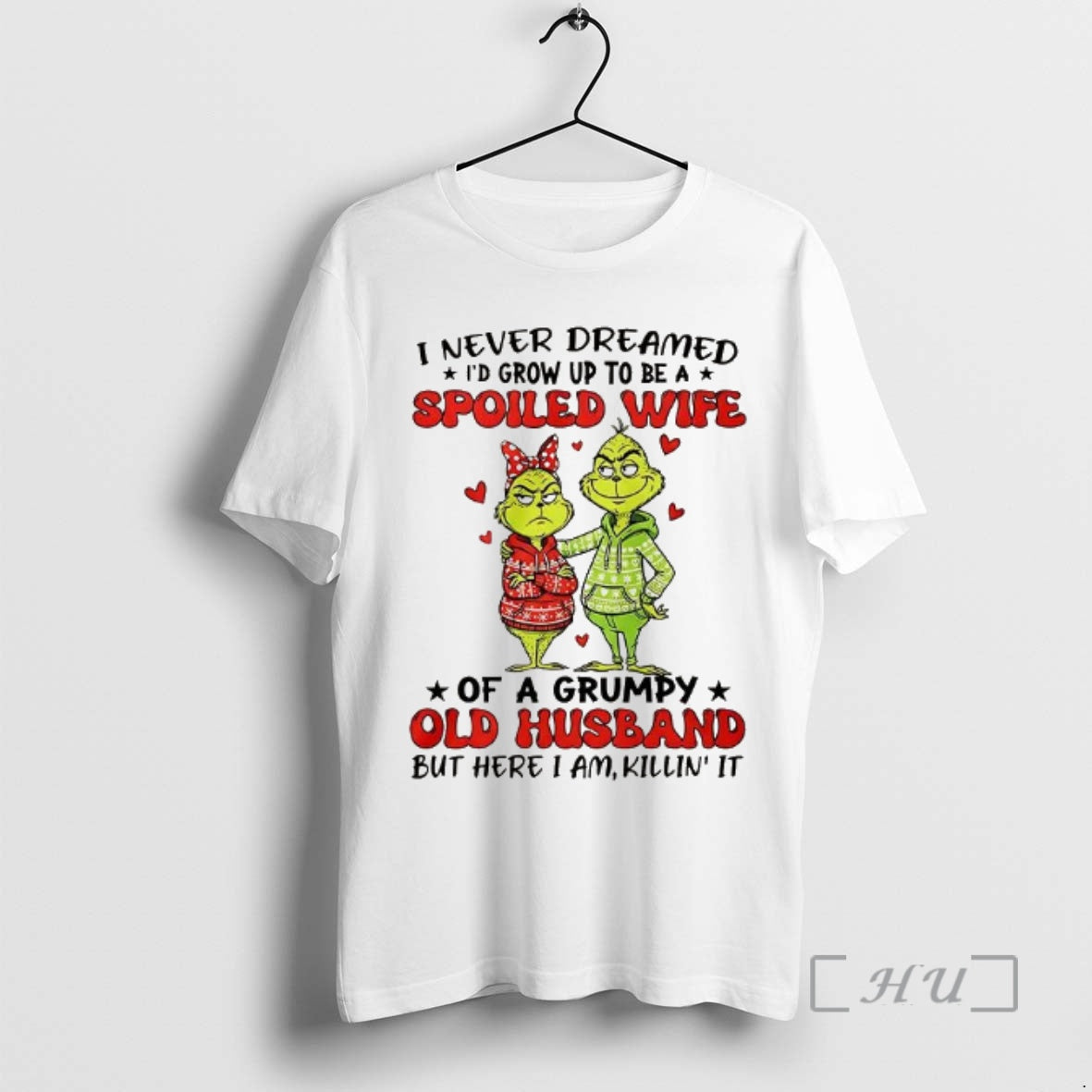 Officials Grinch I Never Dreamed Id Grow Up To Be A Spoiled Wife Christmas Premium