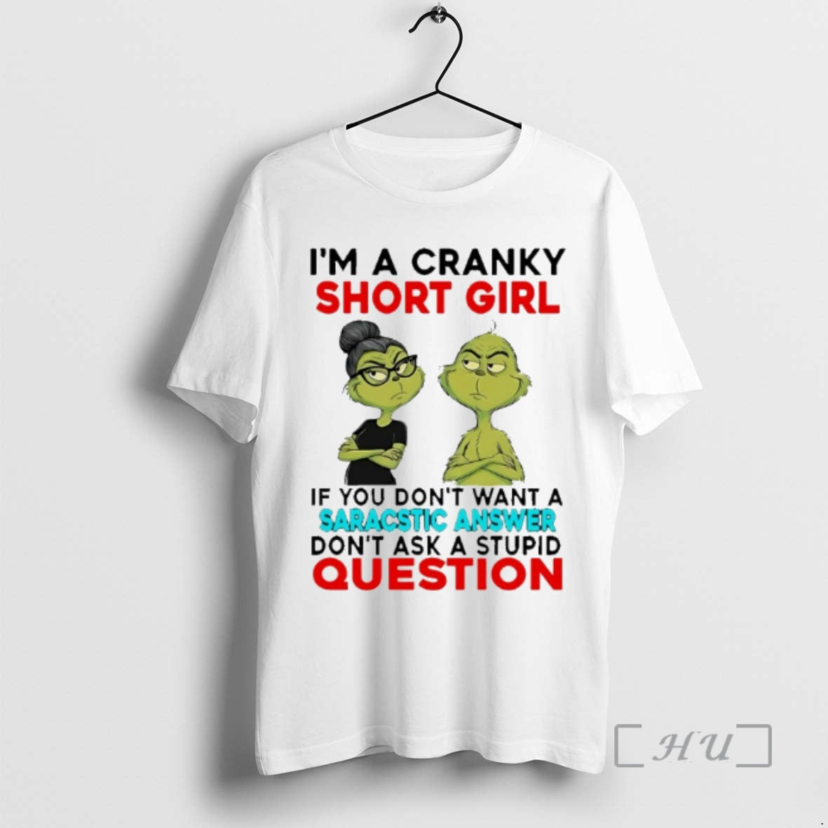 Officials Grinch Im A Cranky Short Girl If You Dont Want A Sarcastic Answer Premium