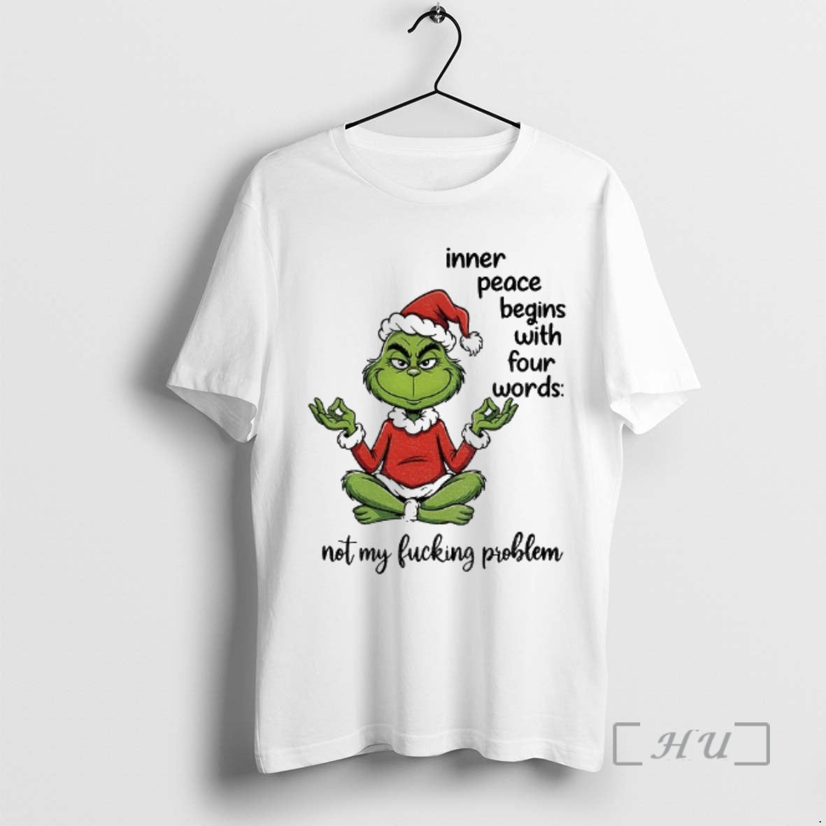 Officials Grinch Santa Inner Peace Begins With Four Words Not My Fucking Problem Christmas Premium