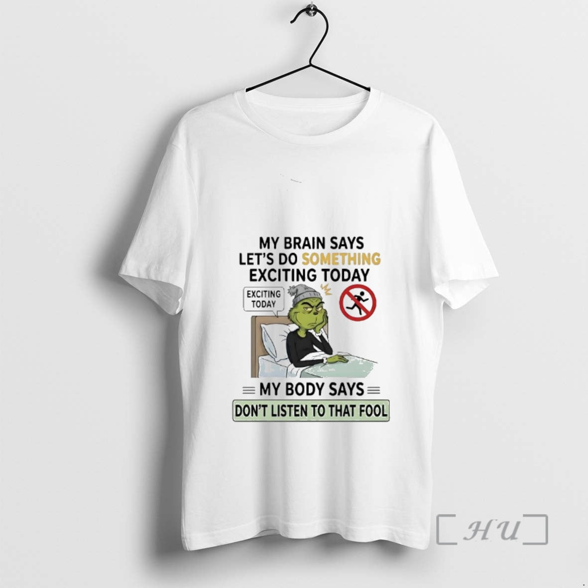Officials Grinch Brain Says Lets Do Something Exciting Today Body Say Dont Listen Fool Premium