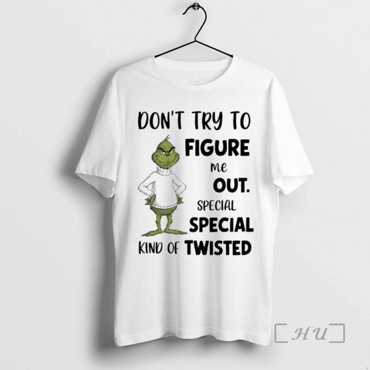 Officials Grinch Dont Try To Figure Me Out Special Special Kind Of Twisted Premium