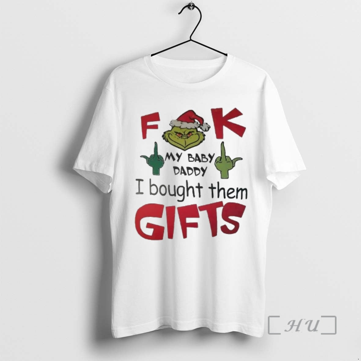 Officials Grinch Middle Finger Fuck My Baby Daddy I Bought Them Gifts Christmas Premium