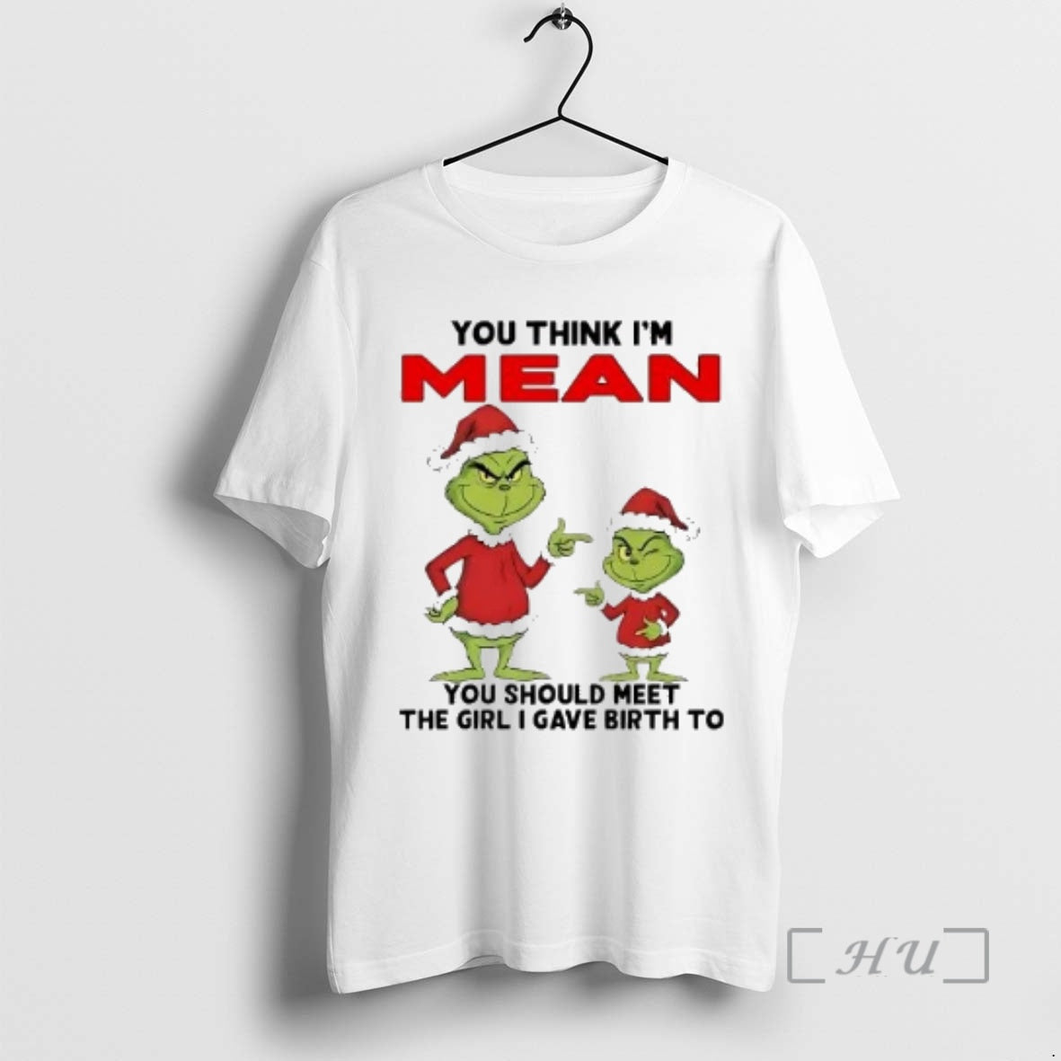 Officials Grinch You Think Im Mean You Should Meet Girl I Gave Birth Christmas Premium