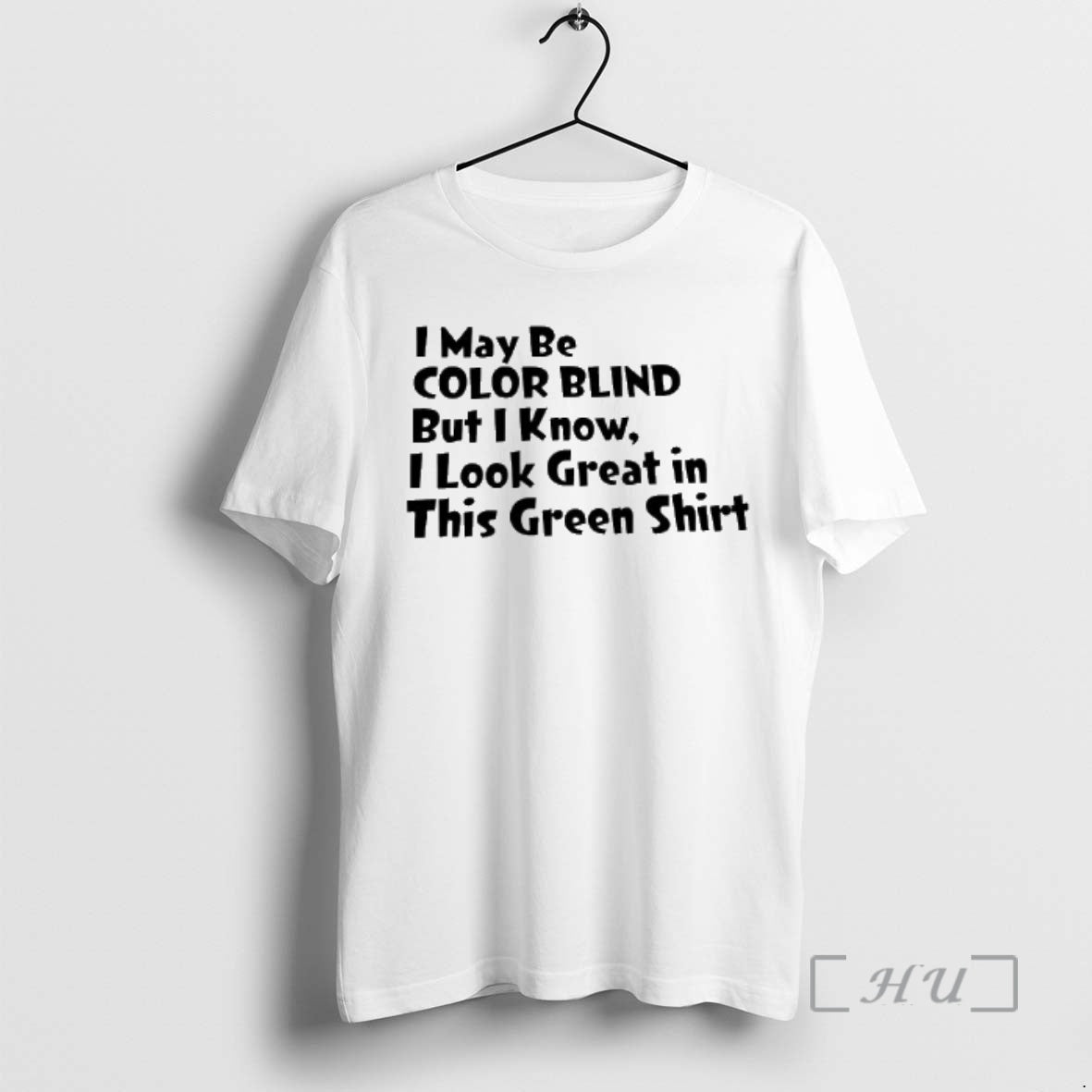 Officials I May Be Color Blind But I Know I Look Great In This Green