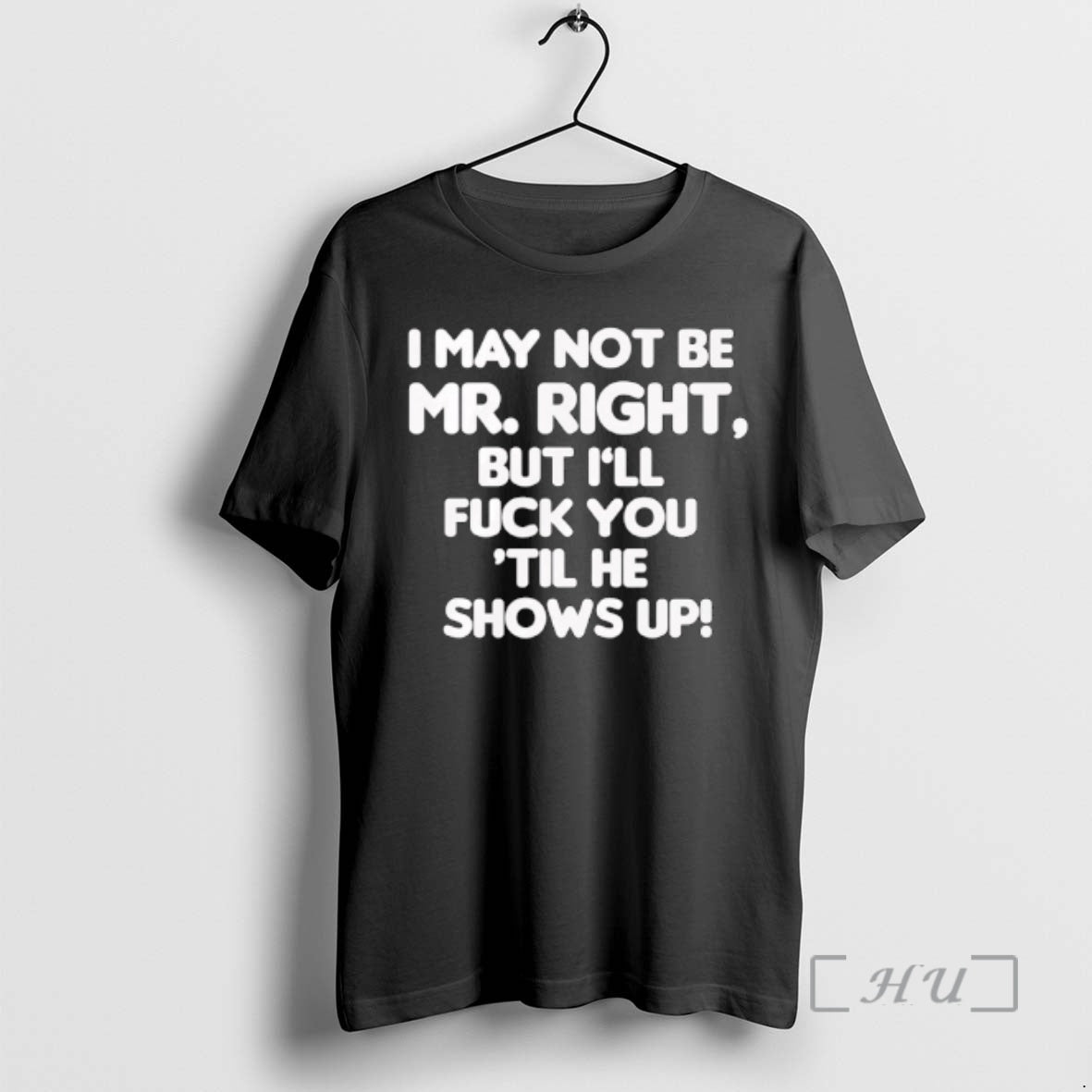 Officials I May Not Be Mr Right But Ill Fuck You Til He Shows Up