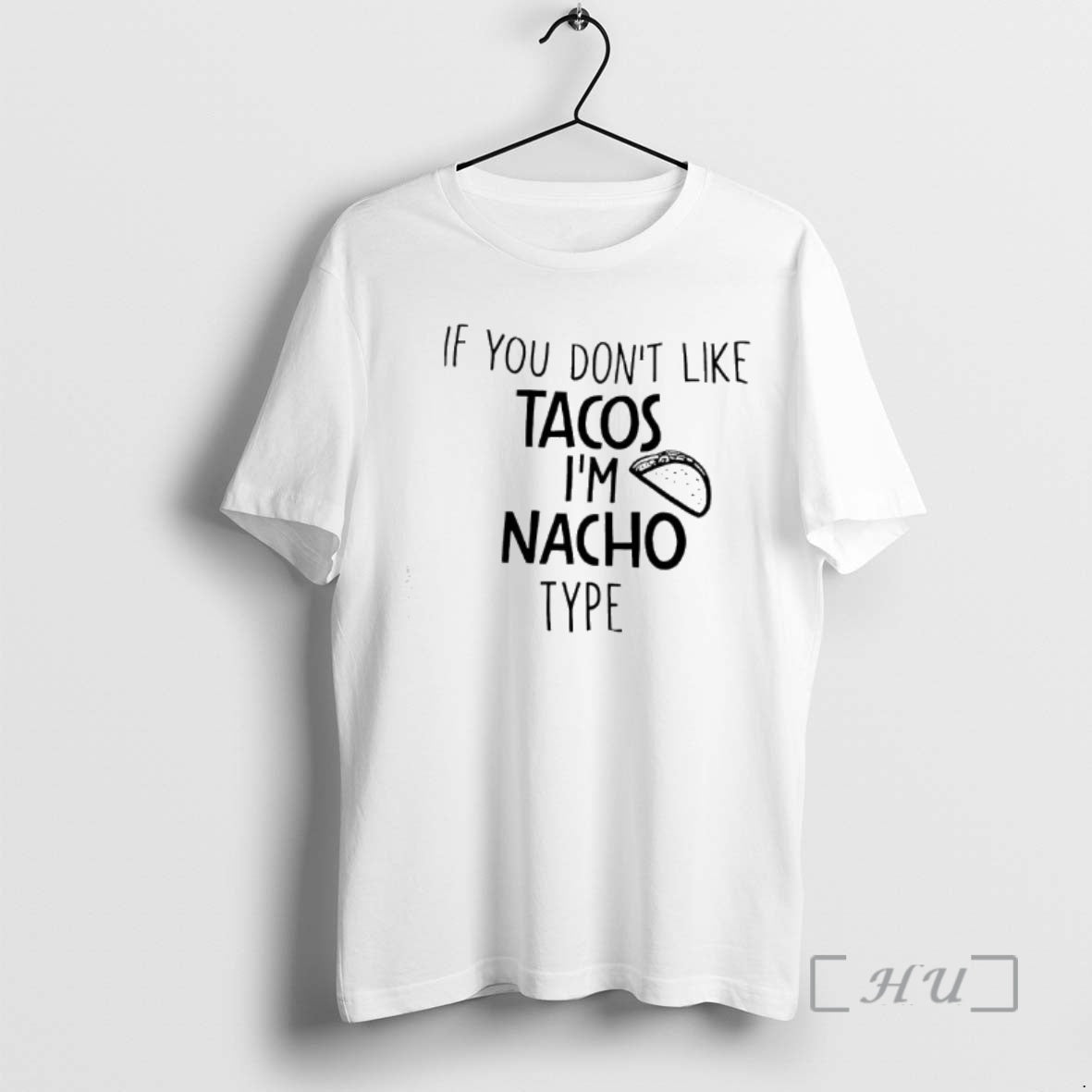 Officials If You Dont Like Tacos Im Nacho Type