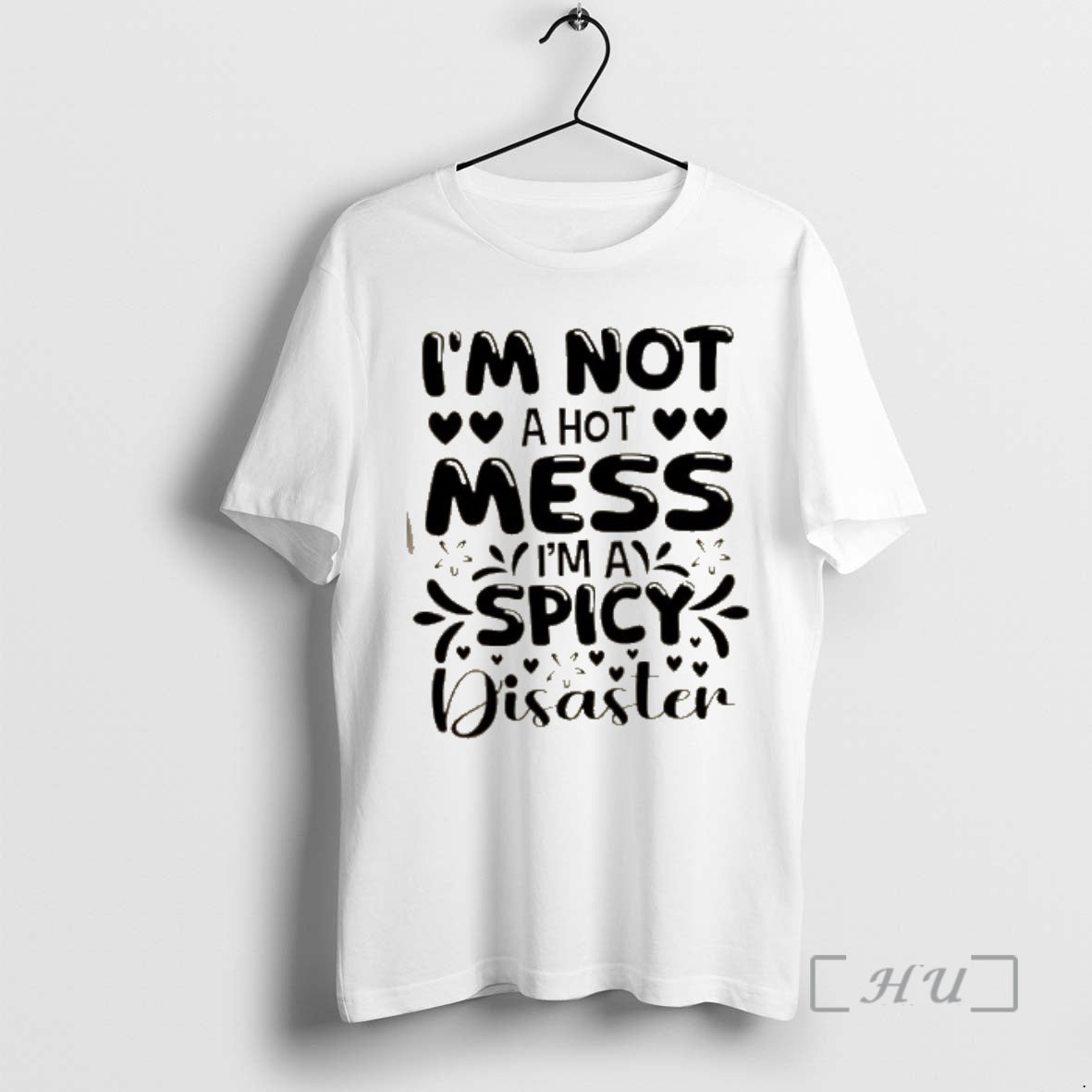 Officials Im Not A Hot Mess Im A Spicy Disaster Quote Premium T Shirts Sweater