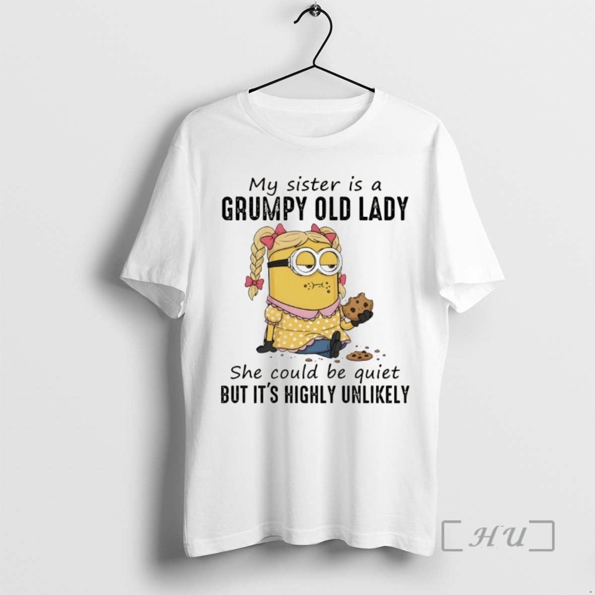 Officials Minion My Sister Is A Grumpy Old Lady She Could Be Quiet But Its