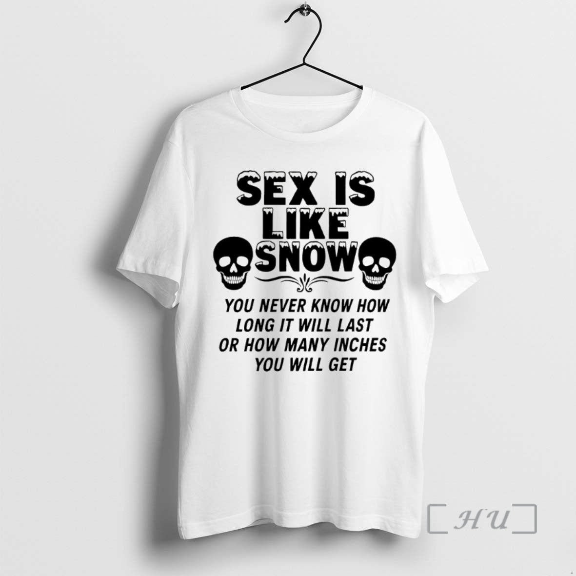Officials Sex Is Like Snow You Never Know How Long It Will Last Premium