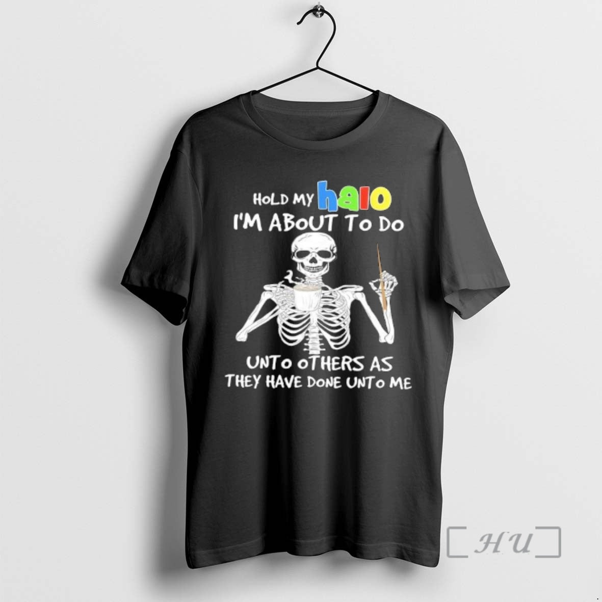 Officials Skeleton Hold My Halo Im About To Do Unto Others As They Have Done