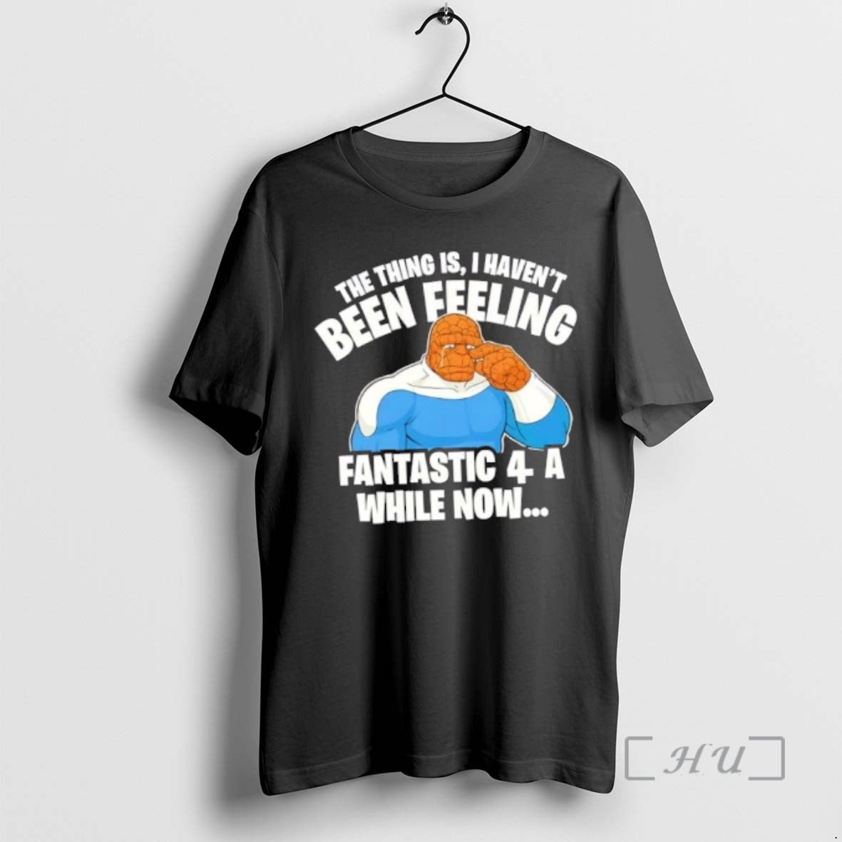 Officials The Thing Is I Havent Been Feeling Fantastic 4 A While Now Premium