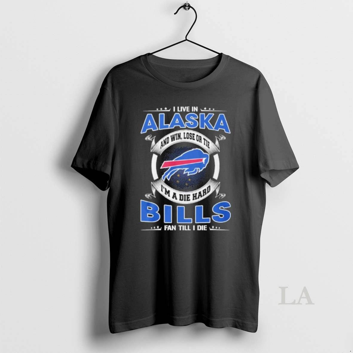 Original I Live In Alaska And Win Lose Or Tie Im A Die Hard Buffalo