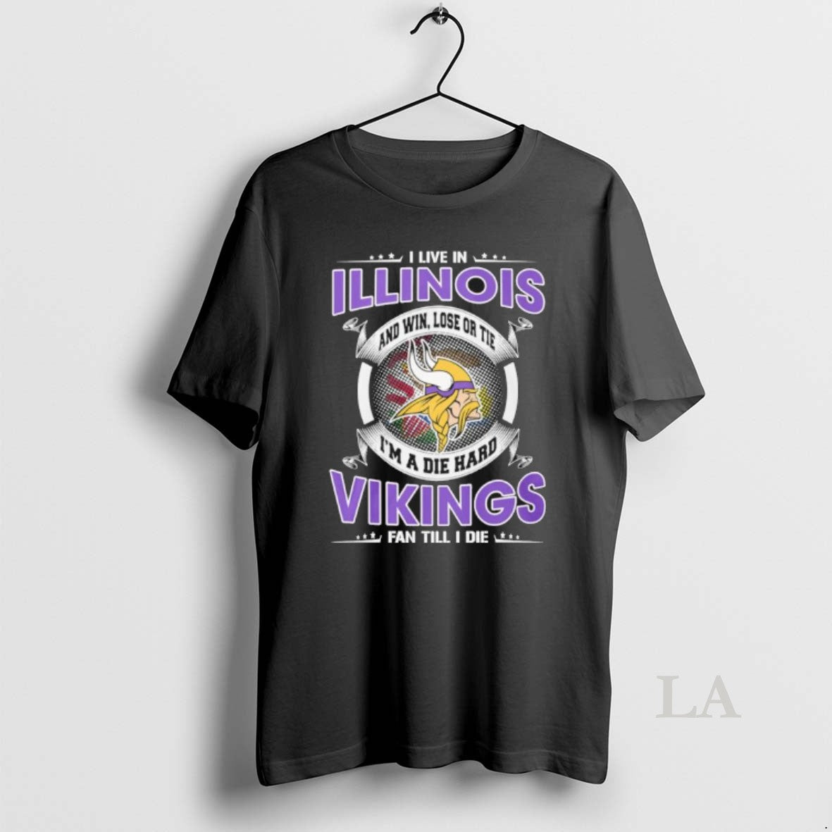 Original I Live In Illinois And Win Lose Or Tie Im A Die Hard Minnesota