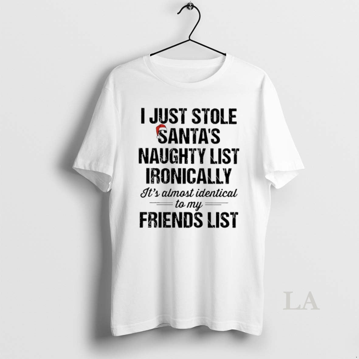 Original I Just Stole Santas Naughty List Ironically Its Almost Identical To My Friends List