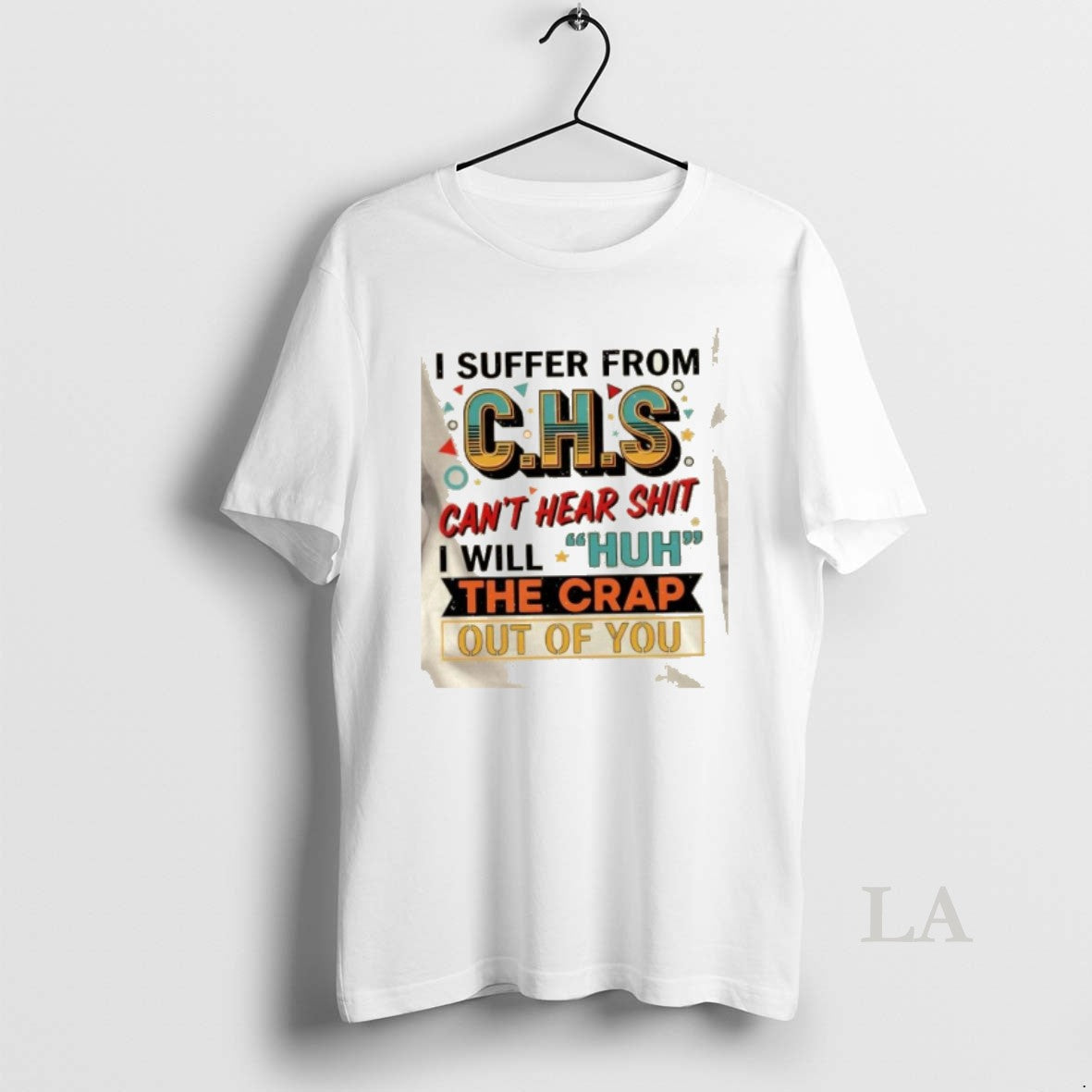 Original I Suffer From Chs Cant Hear Shit Will Huh The Crap Out Of You