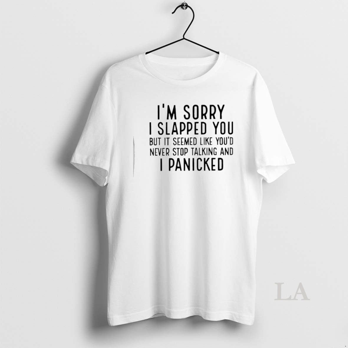 Original Im Sorry I Slapped You But It Seemed Like Youd Never Stop Talking And