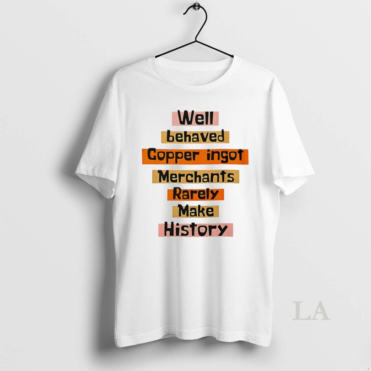 Original Well Behaved Copper Ingot Merchants Rarely Make History Circle