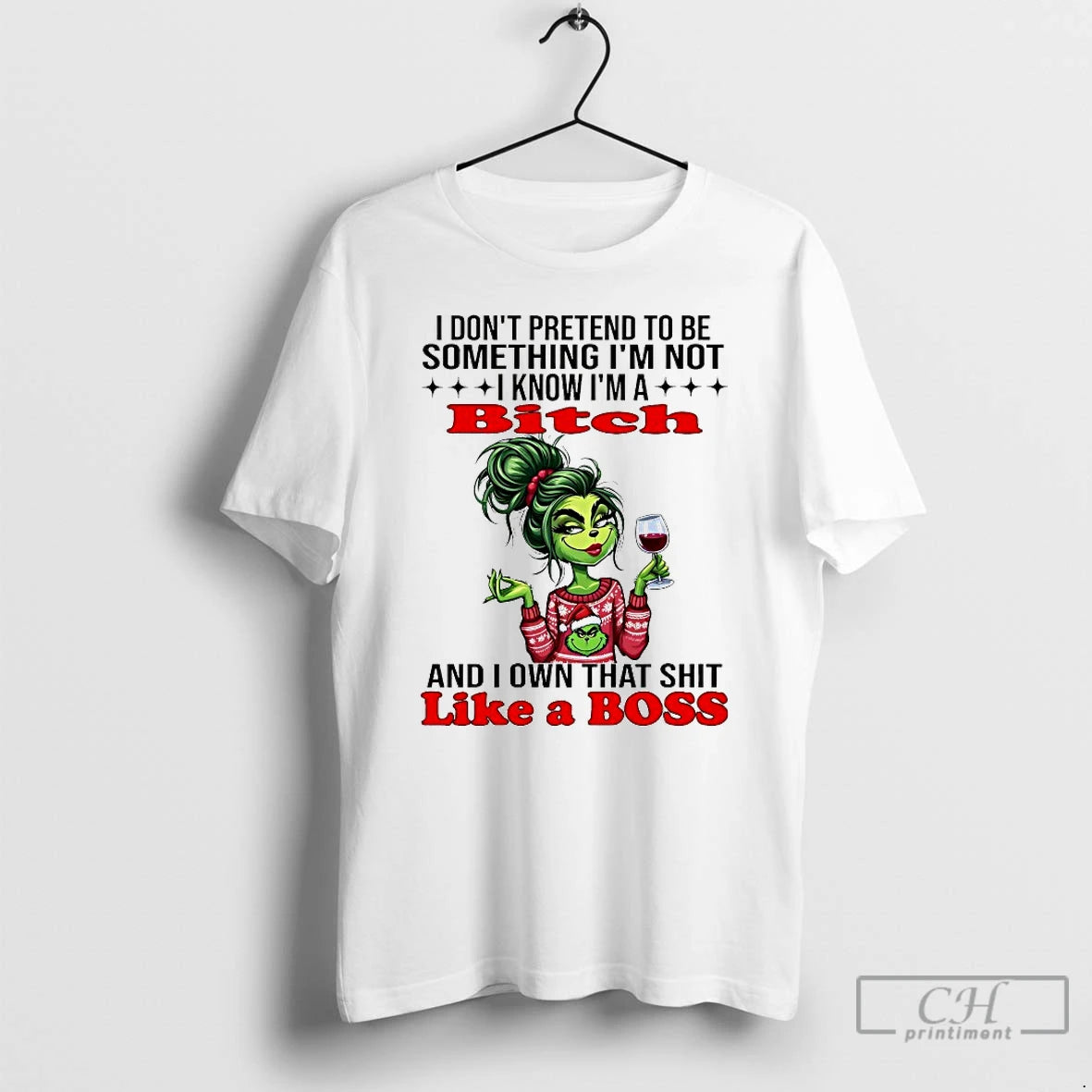 Premium Grinch I Dont Pretend To Be Something Im Not I Know Im A Bitch