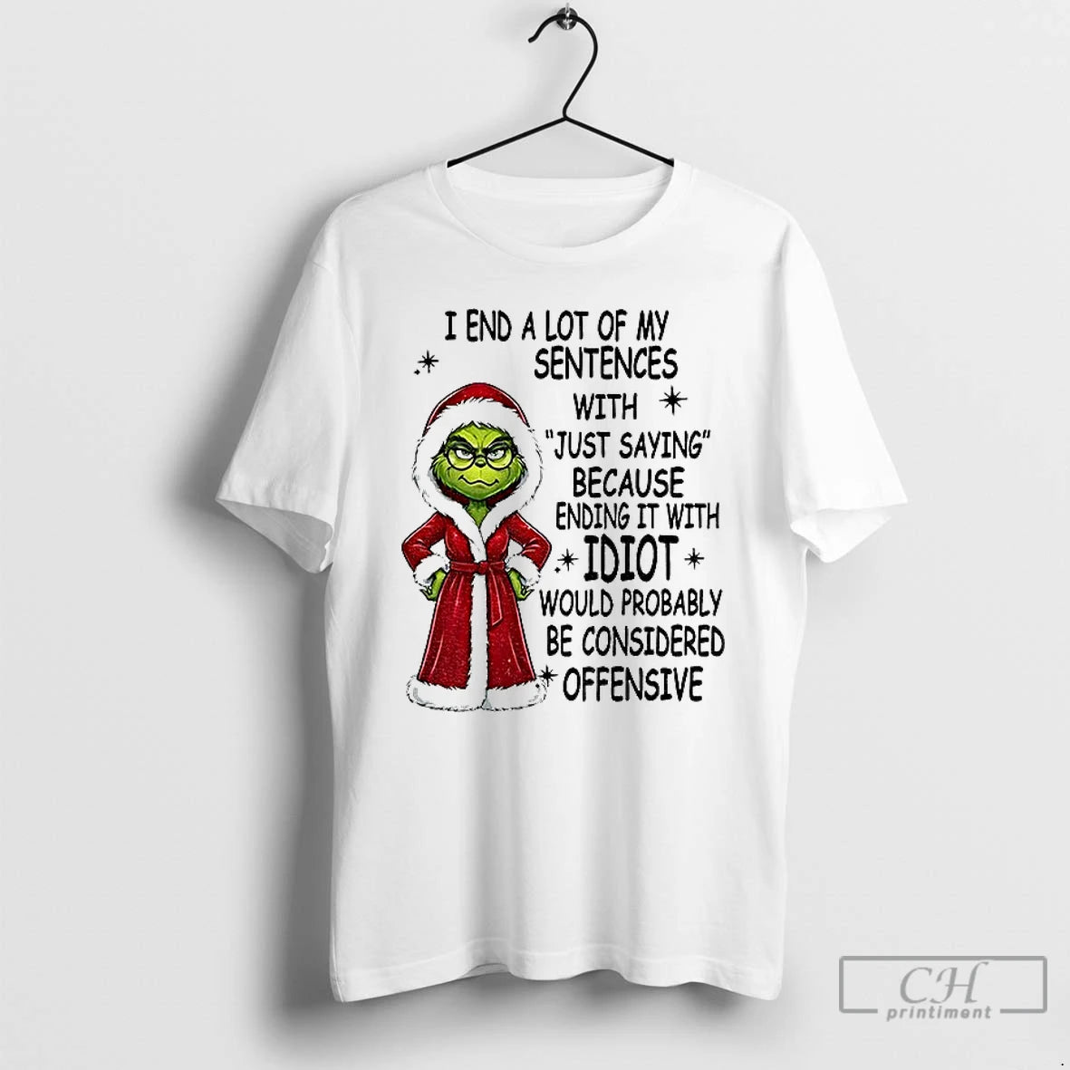 Premium Grinch Santa Hat I End A Lot Of My Sentences With Just Saying Because