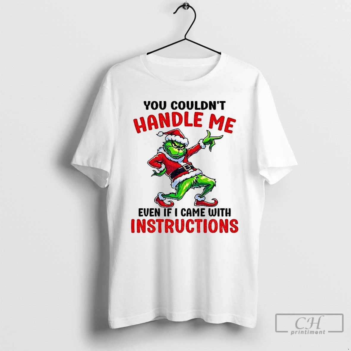 Premium Grinch Santa You Couldnt Handle Me Even If I Came With Instructions Merry Christmas