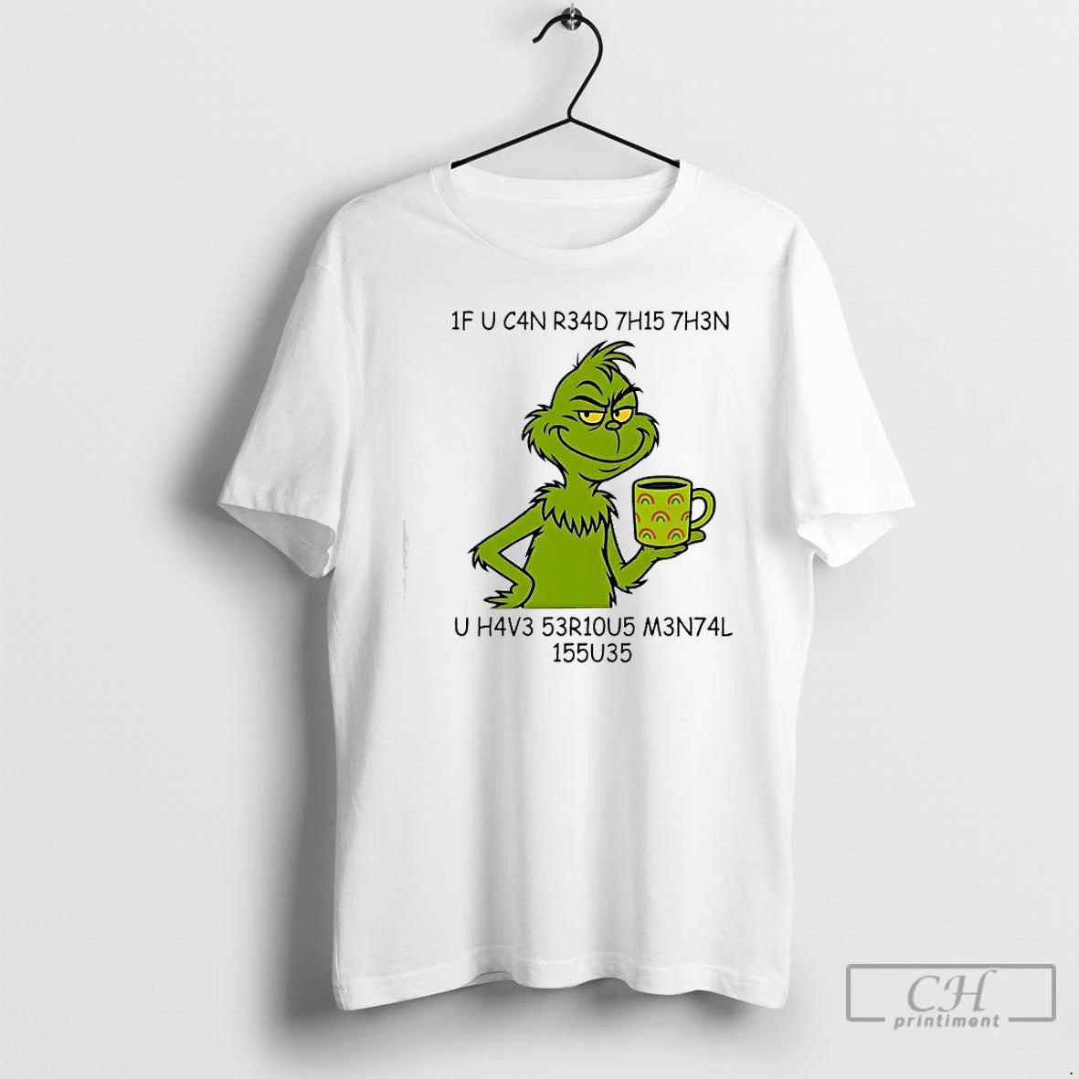 Premium Grinch If U C4n R34d 7h15 7h3n U H4v3 53r10u5 M3n74l 155u35 T Shirts