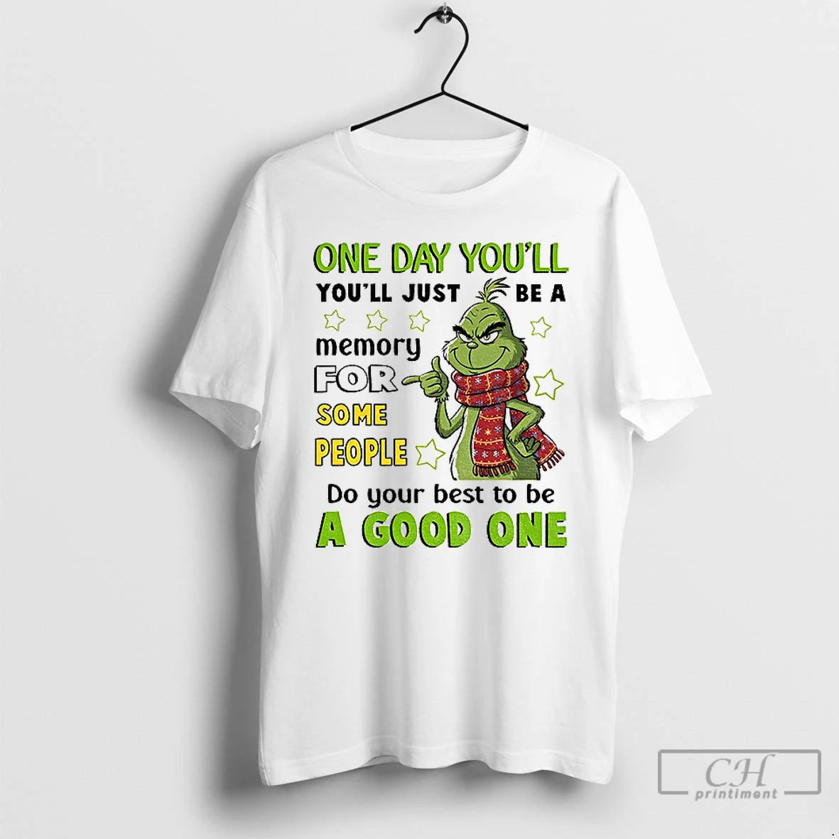 Premium Grinch One Day Youll Youll Just Be A Memory For Some People Do Your