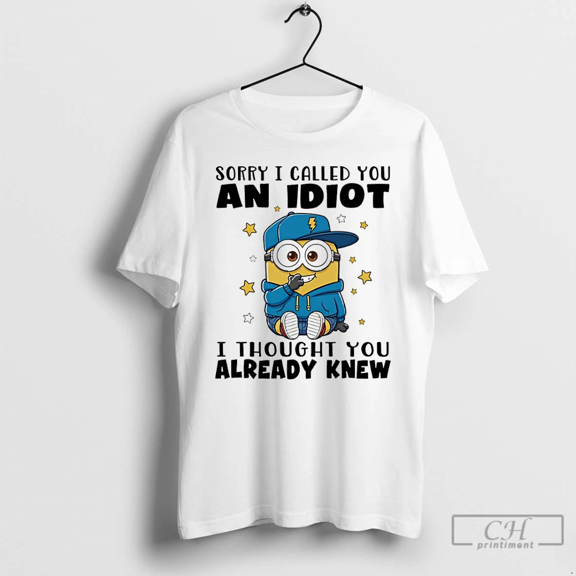 Premium Minion Sorry I Called You An Idiot I Thought You Already Knew T Shirts