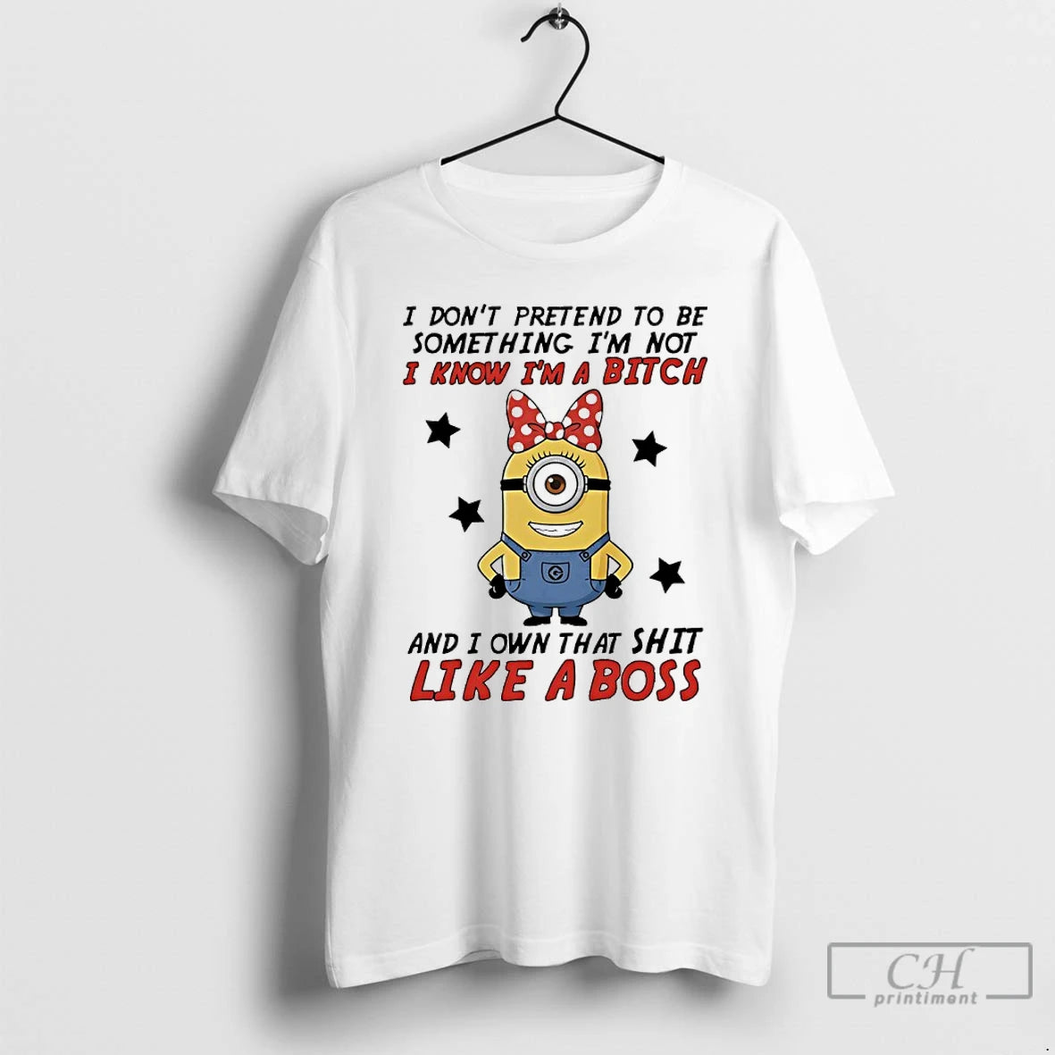 Premium Minions I Dont Pretend To Be Something Im Not I Know Im A Bitch