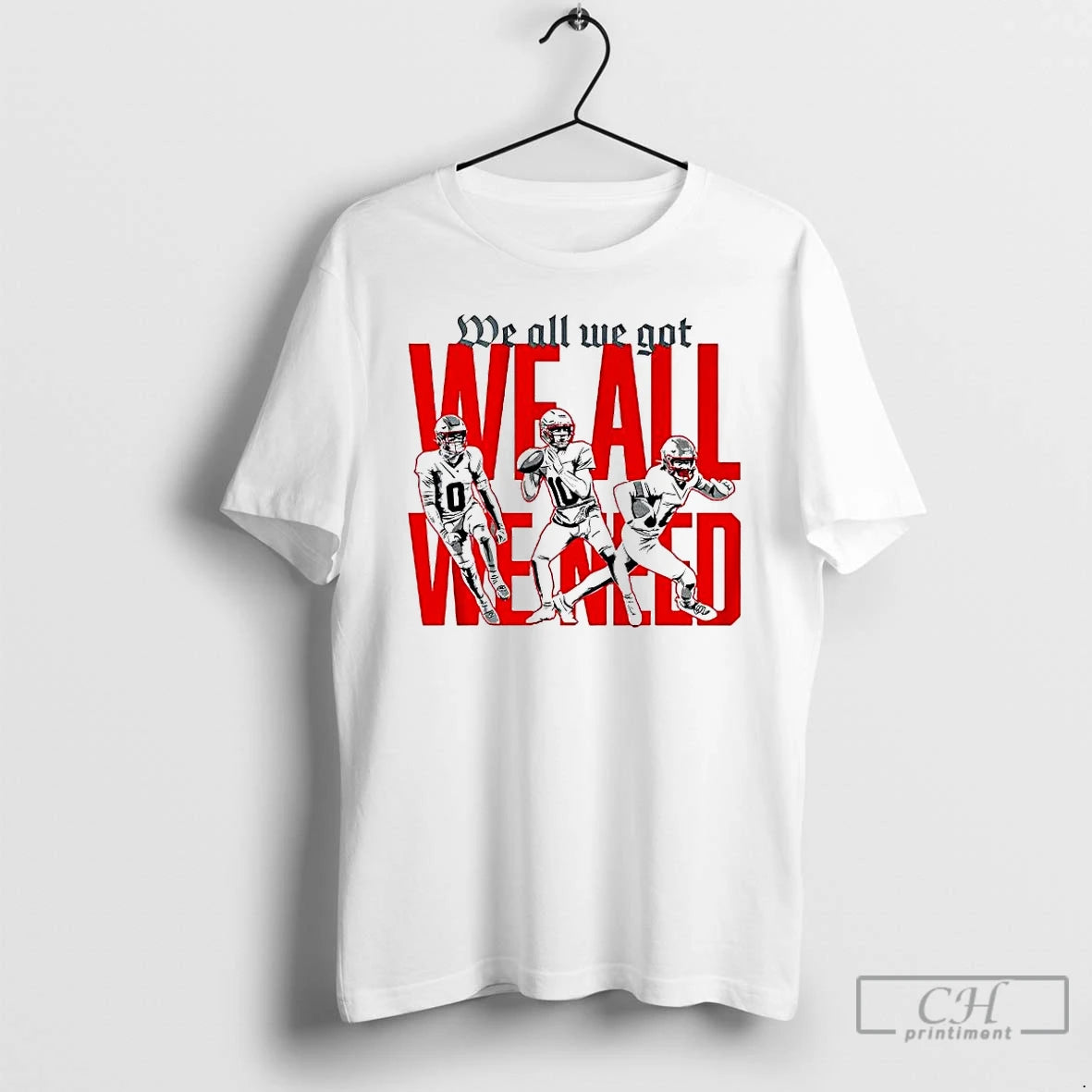 Premium New England Football Players We All We Got We All We Need T Shirts