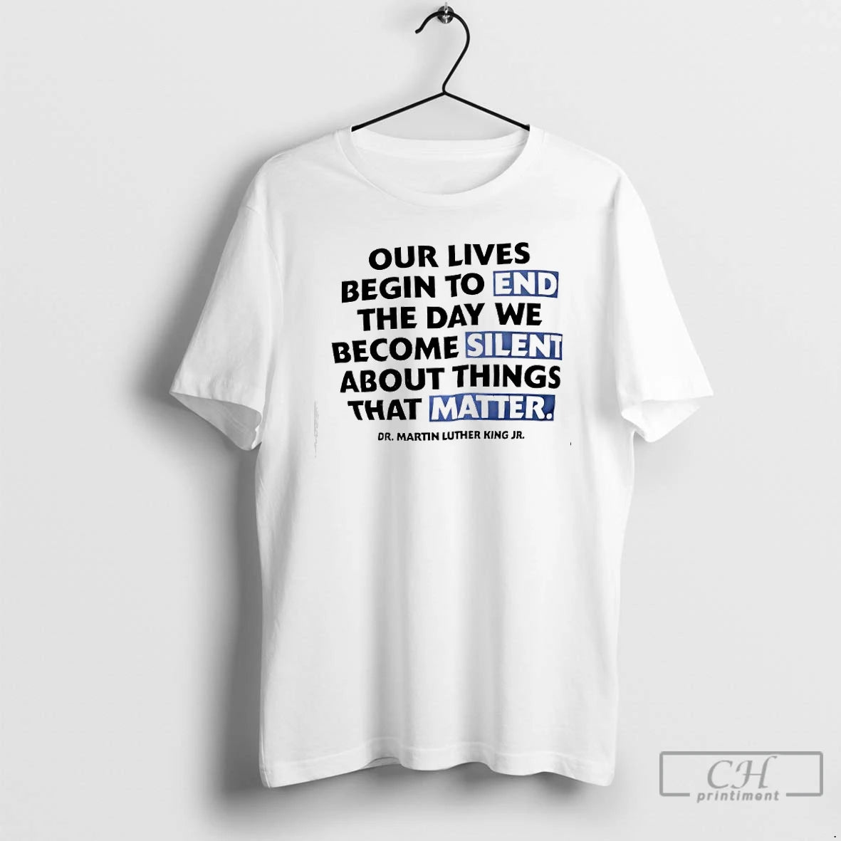 Premium Our Lives Begin To End The Day We Become Silent About Things That Matter