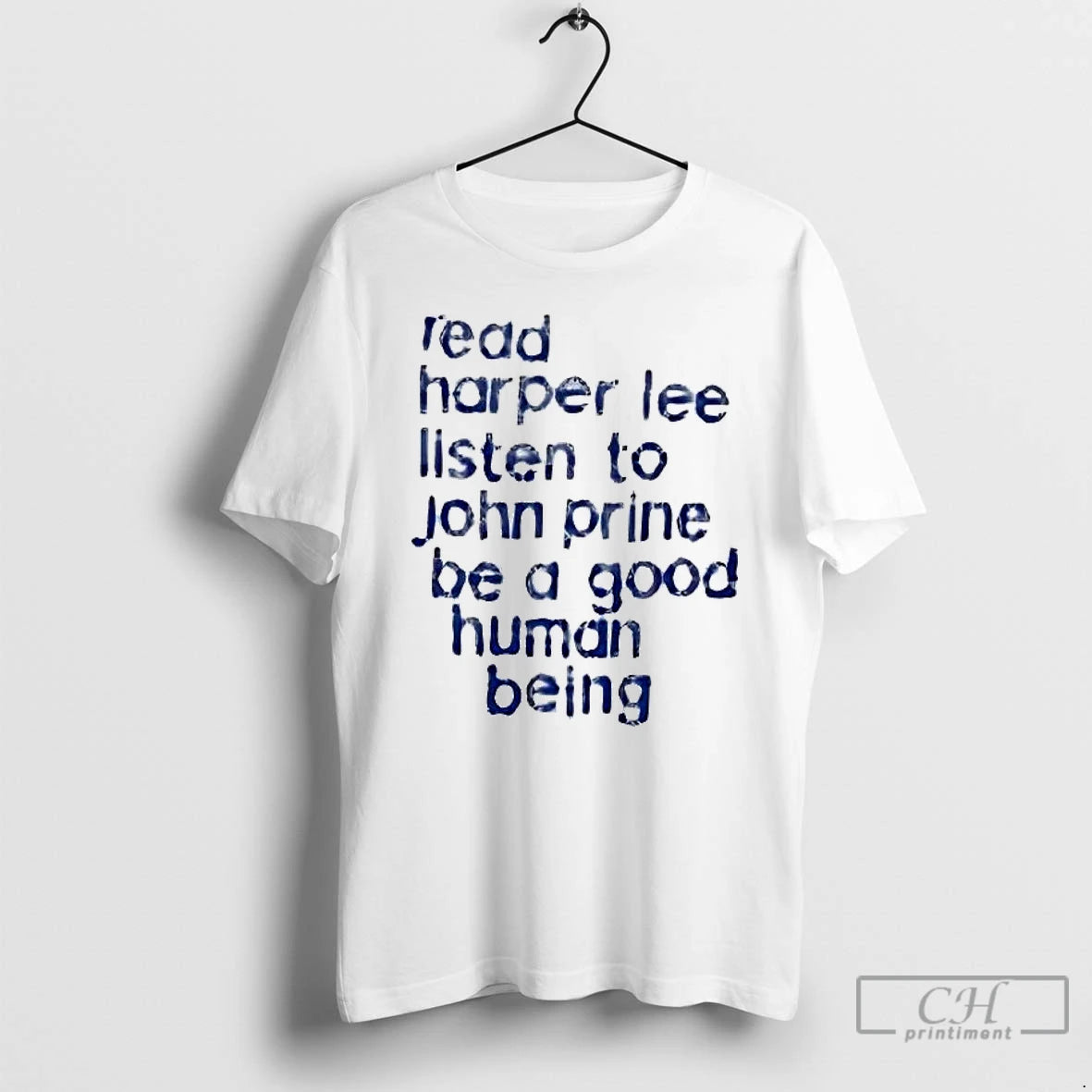 Premium Read Harper Lee Listen To John Prine Be A Good Human Being T Shirts