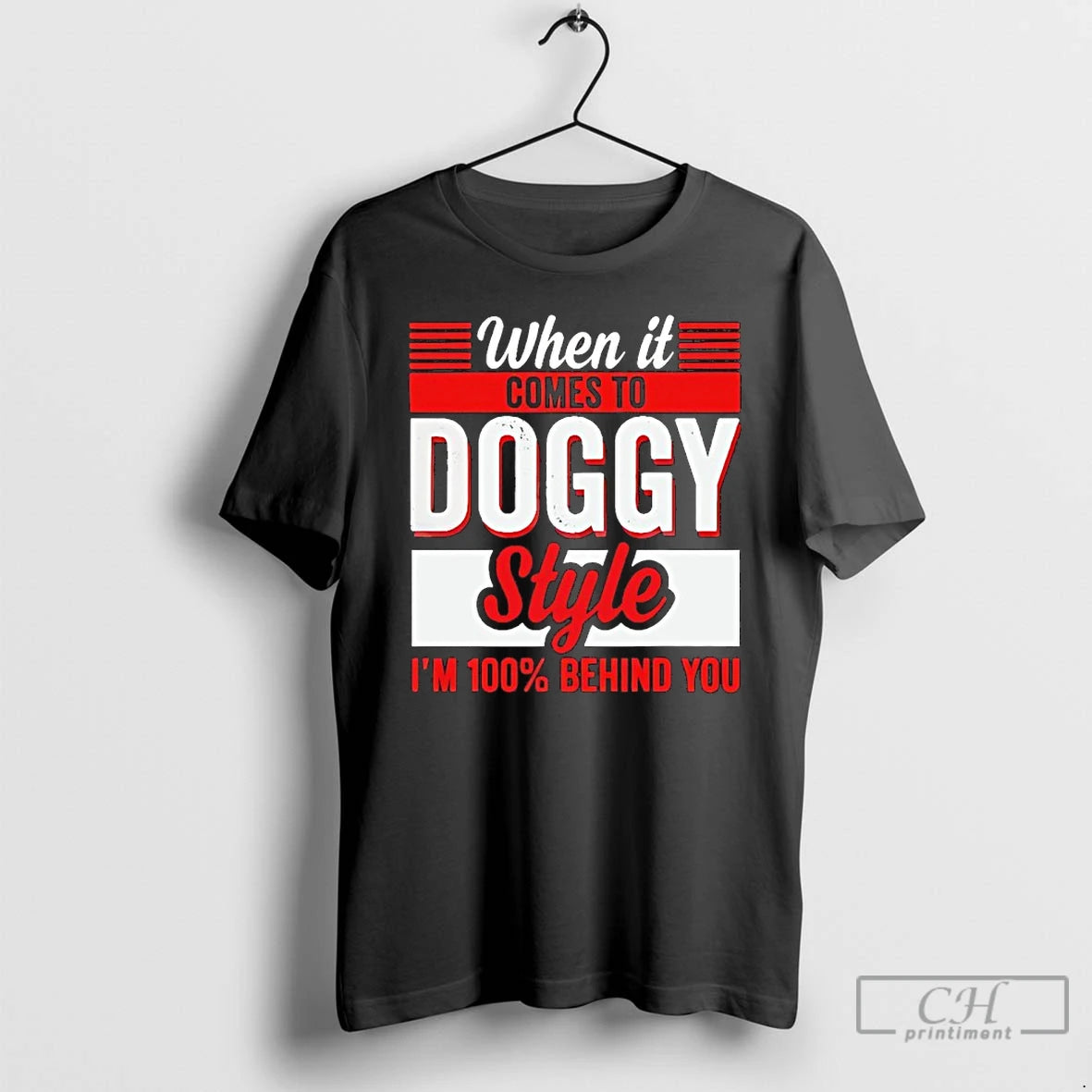 Premium When It Comes Doggy Style Im 100 Behind You