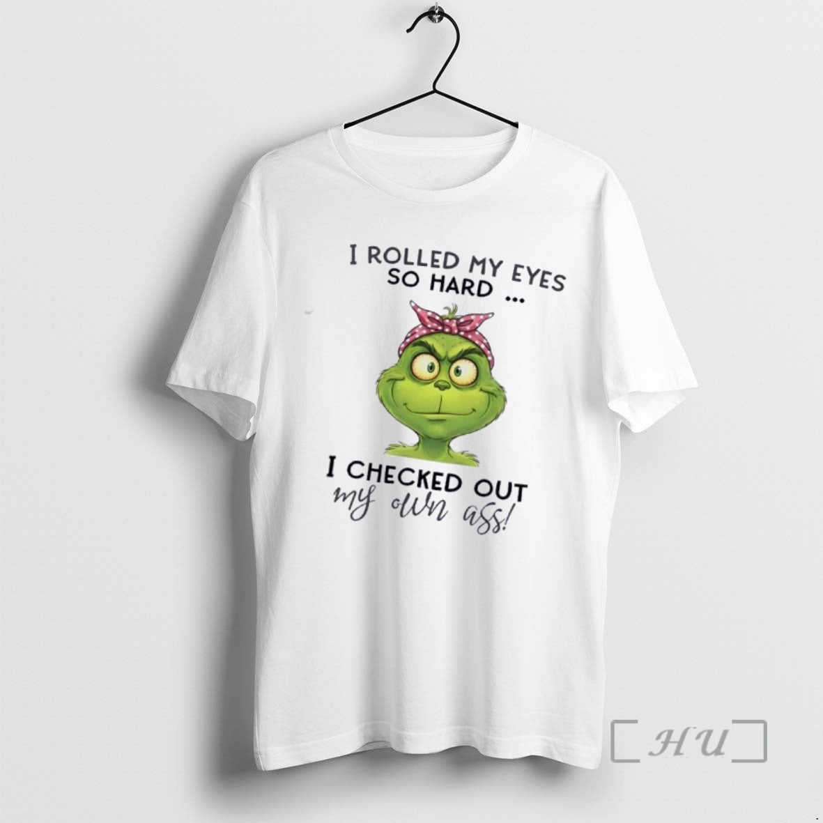 Trending Grinch I Rolled My Eyes So Hard I Checked Out My Own Ass Premium