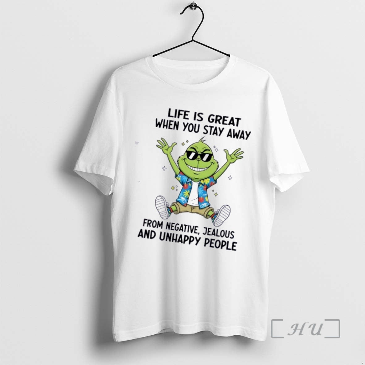 Trending Grinch Life Is Great When You Stay Away From Negative Jealous And Unhappy People
