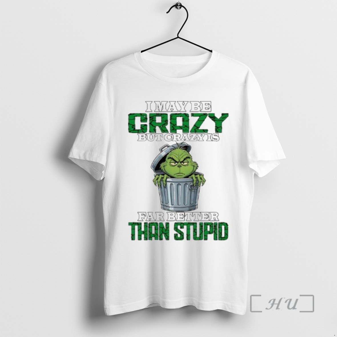 Trending Grinch Maybe Crazy But Crazy Is Far Better Than Stupid Premium T Shirts Sweater