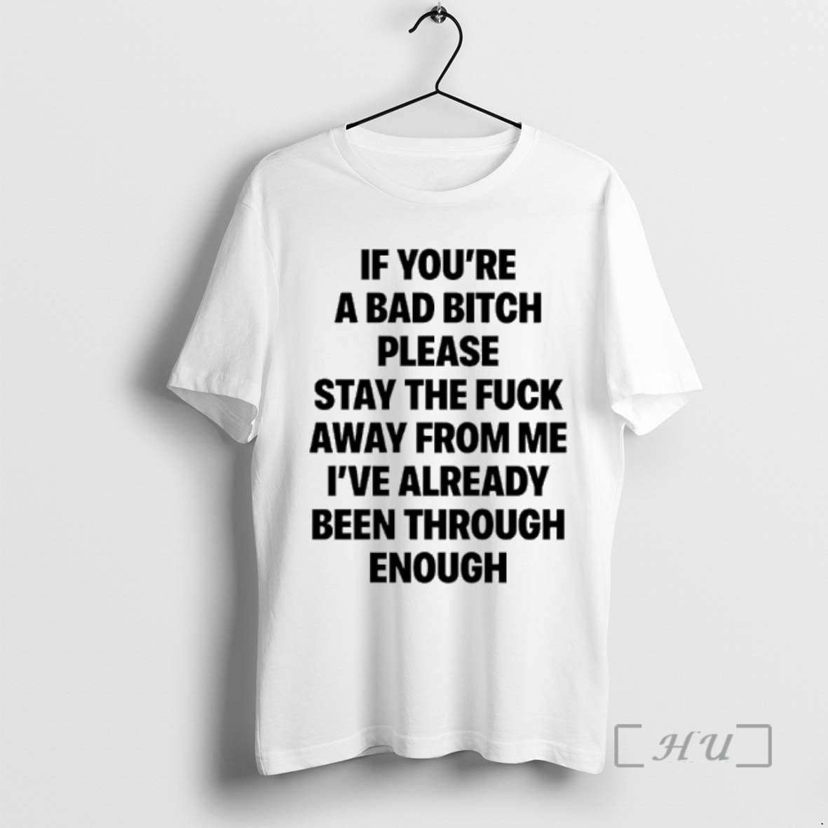 Trending If Youre A Bad Bitch Please Stay The Fuck Away From Me Premium