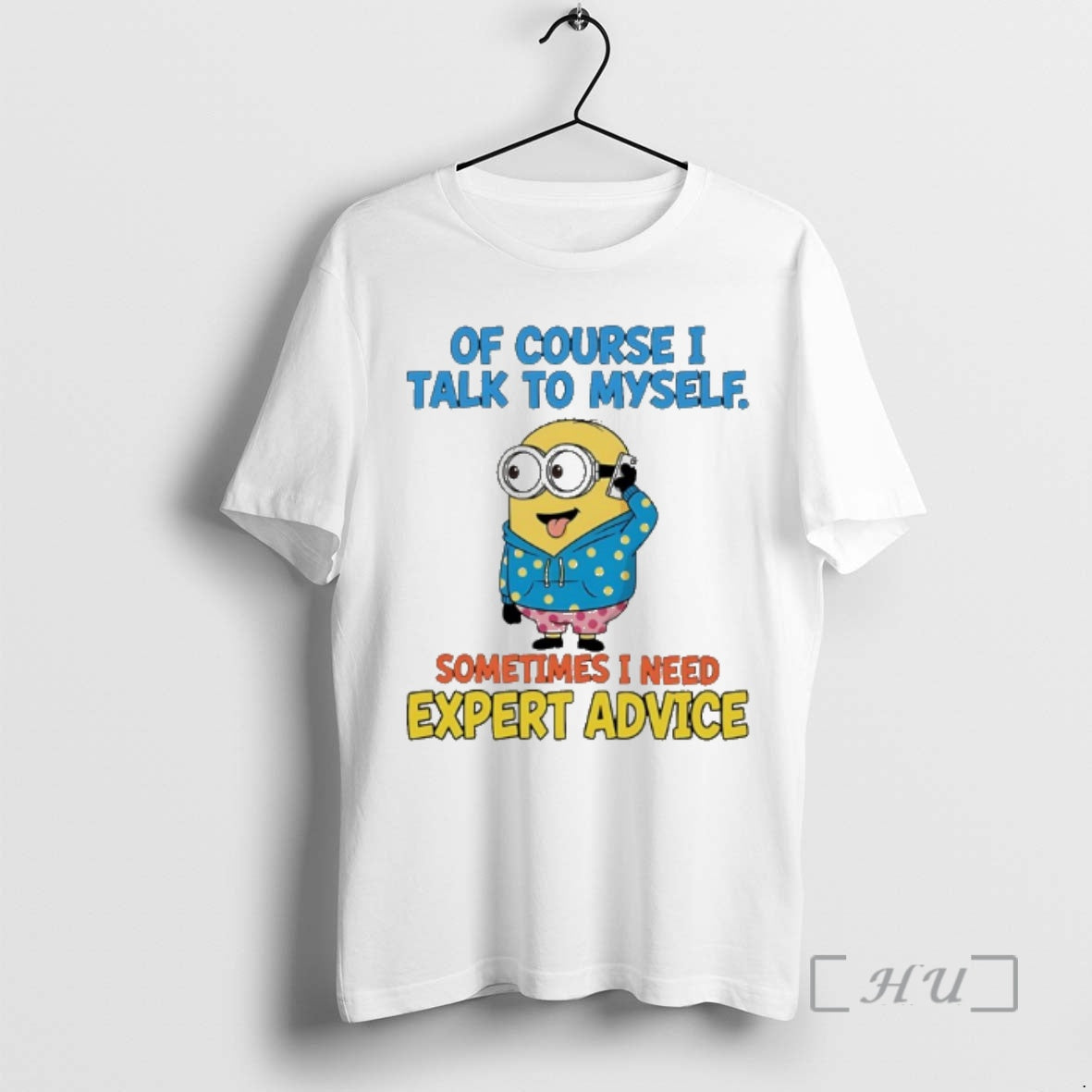 Trending Minion Of Course I Talk To Myself Sometimes I Need Expert Advice Premium