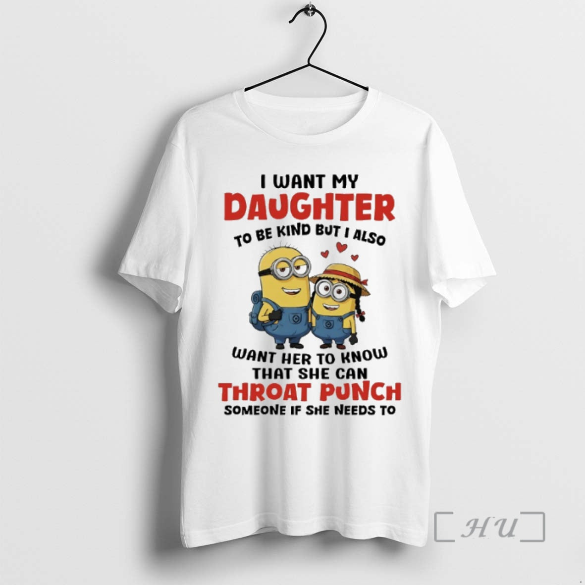 Trending Minions Couple I Want My Daughter To Be Kind But I Also Want Her