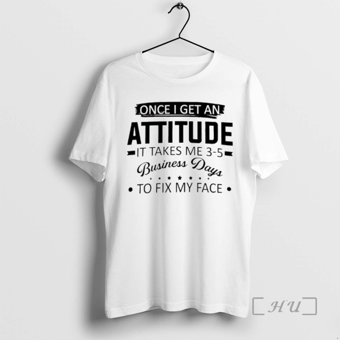 Trending Once I Get An Attitude It Takes Me 3 5 Business Days To Fix