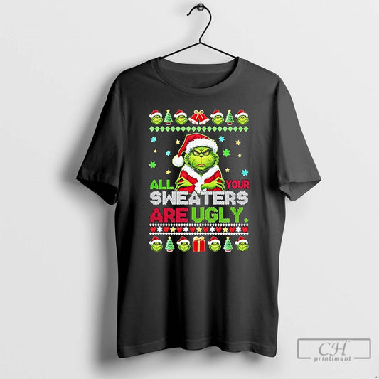 Classic All Your Sweaters Are Ugly Christmas Grinch