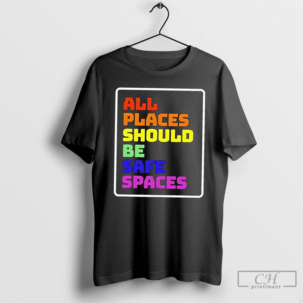 Classic All Places Should Be Safe Spaces Colors