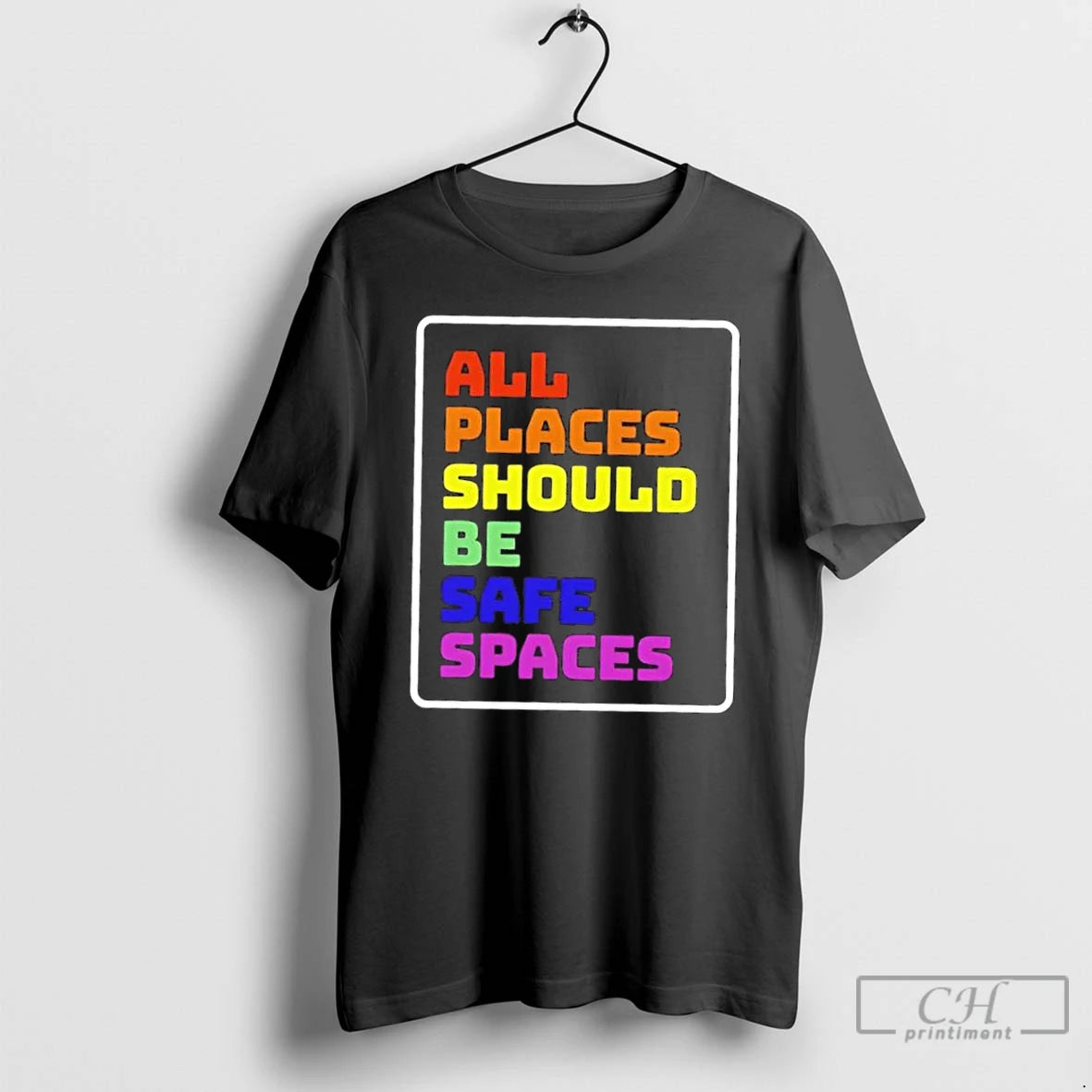Classic All Places Should Be Safe Spaces Colors