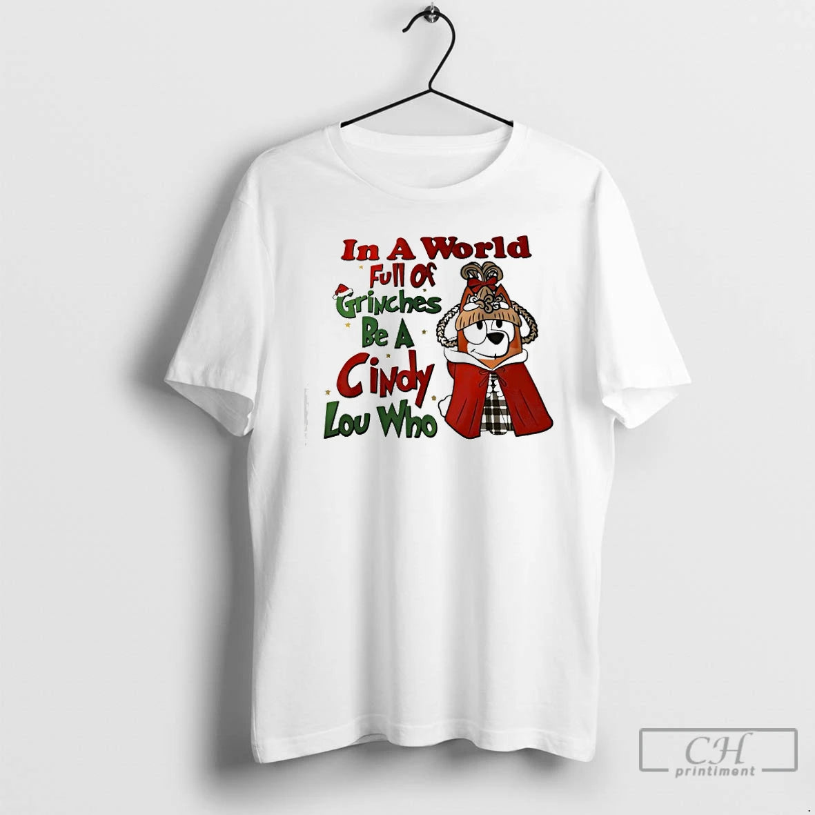 Classic Bluey In A World Full Of Grinches Be A Cindy Lou Who T Shirts